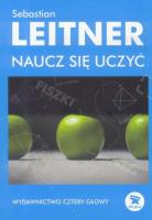 Naucz się uczyć wyd.2017. Autor: Leitner Sebastian. SmakLiter.pl Okładka książki Naucz się uczyć wyd.2017