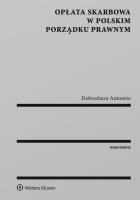 Opłata skarbowa w polskim porządku prawnym. Autor: Antonów Dobrosława. SmakLiter.pl Okładka książki Opłata skarbowa w polskim porządku prawnym