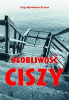 Osobliwość ciszy. Autor: Masłowska-Burnos Alicja. SmakLiter.pl Okładka książki Osobliwość ciszy
