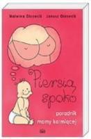 Piersią spoko. Poradnik mamy karmiącej. Autor: Okrzesik Malwina, Okrzesik Janusz. SmakLiter.pl Okładka książki Piersią spoko. Poradnik mamy karmiącej