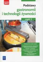 Podstawy gastronomii i technologii żywności Część 2 Podręcznik do nauki zawodu. Autor: Kmiołek Anna. SmakLiter.pl Okładka książki Podstawy gastronomii i technologii żywności Część 2 Podręcznik do nauki zawodu