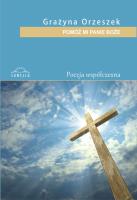Pomóż mi Panie Boże. Autor: Orzeszek Grażyna. SmakLiter.pl Okładka książki Pomóż mi Panie Boże