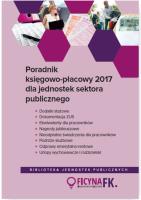 Poradnik księgowo-płacowy 2017 dla jednostek sektora publicznego. Autor: Jarosz Barbara, Jeżewska Agnieszka, Kucharska-Fiałkowska Maria, Jaruga-Nowacka Izabela. SmakLiter.pl Okładka książki Poradnik księgowo-płacowy 2017 dla jednostek sektora publicznego