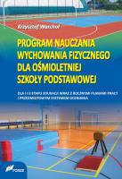 Program nauczania wychowania fizycznego dla ośmioletniej szkoły podstawowej. Autor: Warchoł Krzysztof. SmakLiter.pl Okładka książki Program nauczania wychowania fizycznego dla ośmioletniej szkoły podstawowej