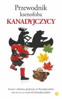 Przewodnik ksenofoba Kanadyjczycy. Autor: VAUGHN ROSTE, PETER W. WILSON. SmakLiter.pl Okładka książki Przewodnik ksenofoba Kanadyjczycy