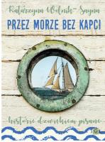 Przez morze bez kapci. Autor: Wolnik-Sayna Katarzyna. SmakLiter.pl Okładka książki Przez morze bez kapci