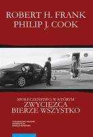 Społeczeństwo, w którym zwycięzca bierze wszystko. Autor: Frank Robert H., Cook Philip J.. SmakLiter.pl Okładka książki Społeczeństwo, w którym zwycięzca bierze wszystko