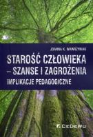 Okładka książki Starość człowieka szanse i zagrożenia