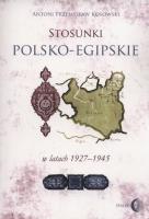 Stosunki polsko-egipskie w latach 1927-1945. Autor: Kosowski Antoni Przemysław. SmakLiter.pl Okładka książki Stosunki polsko-egipskie w latach 1927-1945