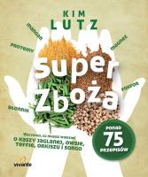 Super zboża. Autor: Lutz Kim. SmakLiter.pl Okładka książki Super zboża
