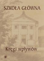 Okładka książki Szkoła Główna - kręgi wpływów