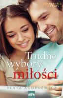 Trudne wybory miłości. Autor: Agopsowicz Beata. SmakLiter.pl Okładka książki Trudne wybory miłości