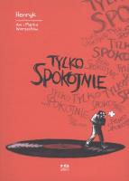 Tylko spokojnie. Autor: Henryk Glaza, Anna Ostrowska-Warzecha. SmakLiter.pl Okładka książki Tylko spokojnie