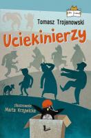 Uciekinierzy. Autor: Trojanowski Tomasz. SmakLiter.pl Okładka książki Uciekinierzy