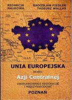 Unia Europejska wobec Azji Centralnej. Autor: Fiedler Arkady Radosław, Wallas Tadeusz. SmakLiter.pl Okładka książki Unia Europejska wobec Azji Centralnej