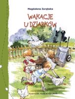 Wakacje u dziadków. Autor: Zarębska Magdalena. SmakLiter.pl Okładka książki Wakacje u dziadków