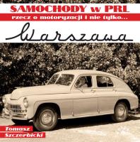 Warszawa rzecz o motoryzacji i nie tylko.... Autor: Szczerbicki Tomasz. SmakLiter.pl Okładka książki Warszawa rzecz o motoryzacji i nie tylko...