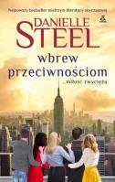 Wbrew przeciwnościom. Autor: Danielle Steel. SmakLiter.pl Okładka książki Wbrew przeciwnościom