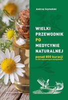 Wielki przewodnik po medycynie naturalnej. Autor: Andrzej Szymański, Marta Szydłowska. SmakLiter.pl Okładka książki Wielki przewodnik po medycynie naturalnej