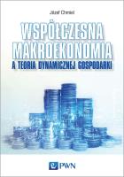 Współczesna makroekonomia a teoria dynamicznej gospodarki. Autor: Chmiel Józef. SmakLiter.pl Okładka książki Współczesna makroekonomia a teoria dynamicznej gospodarki