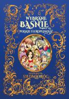 Wybrane baśnie polskie i europejskie. Autor: Opracowanie zbiorowe. SmakLiter.pl Okładka książki Wybrane baśnie polskie i europejskie