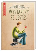 Wystarczy, że jesteś. Autor: Gutowska-Adamczyk Małgorzata. SmakLiter.pl Okładka książki Wystarczy, że jesteś