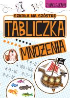 ZABAWY MATEMATYCZNE Tabliczka mnożenia. Autor: Opracowanie zbiorowe. SmakLiter.pl Okładka książki ZABAWY MATEMATYCZNE Tabliczka mnożenia