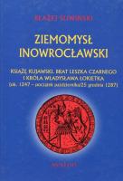 Ziemomysł Inowrocławski książę kujawski. Brat Leszka Czarnego i króla Władysława Łokietka. Autor: Śliwiński Błażej. SmakLiter.pl Okładka książki Ziemomysł Inowrocławski książę kujawski. Brat Leszka Czarnego i króla Władysława Łokietka