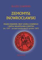 Ziemomysł Inowrocławski Książe kujawski brat Leszka Czarnego i króla Władysława Łokietka. Autor: Śliwiński Błażej. SmakLiter.pl Okładka książki Ziemomysł Inowrocławski Książe kujawski brat Leszka Czarnego i króla Władysława Łokietka