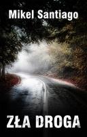 Zła droga. Autor: Santiago Mikel. SmakLiter.pl Okładka książki Zła droga