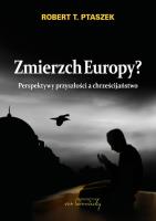 Zmierzch Europy?. Autor: Ptaszek Robert. SmakLiter.pl Okładka książki Zmierzch Europy?