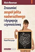 Zrozumieć zespół jelita nadwrażliwego i dyspepsję czynnościową. Autor: Newman Alvin. SmakLiter.pl Okładka książki Zrozumieć zespół jelita nadwrażliwego i dyspepsję czynnościową