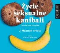 Życie seksualne kanibali (audiobook). Autor: J. Maarten Troost, Tomaz Sobczak, Małgorzata Glas. SmakLiter.pl Okładka książki Życie seksualne kanibali (audiobook)