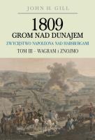 Okładka książki 1809 Grom nad Dunajem Zwycięstwa Napoleona nad Habsurgami Tom III Wagram i Znojmo