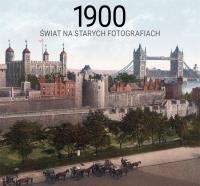 1900 świat na starych fotografiach. Autor: Sorges Jurgen. SmakLiter.pl Okładka książki 1900 świat na starych fotografiach