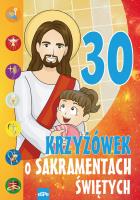 30 krzyżówek o sakramentach świętych. Autor: Michał Wilk (oprac.), Mariusz Dziedziniewicz. SmakLiter.pl Okładka książki 30 krzyżówek o sakramentach świętych