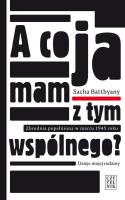 A co ja mam z tym wspólnego?. Autor: Batthyany Sacha. SmakLiter.pl Okładka książki A co ja mam z tym wspólnego?