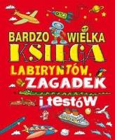 Okładka książki Bardzo wielka księga labiryntów, zagadek i testów