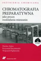Chromatografia preparatywna jako proces rozdzielania mieszanin + CD. Autor: Antos Dorota, Kaczmarski Krzysztof, Piątkowski Wojciech. SmakLiter.pl Okładka książki Chromatografia preparatywna jako proces rozdzielania mieszanin + CD