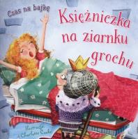 Czas na bajkę. Księżniczka na zarnku grochu. Autor: Charlotte Cooke (ilustr.). SmakLiter.pl Okładka książki Czas na bajkę. Księżniczka na zarnku grochu