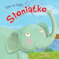 Czas na bajkę. Słoniątko. Autor: Laura Watson (ilustr.). SmakLiter.pl Okładka książki Czas na bajkę. Słoniątko