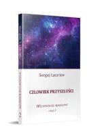 Człowiek przyszłości, Wychowywanie rodziców cz. 2. Autor: Siergiej Łazariew. SmakLiter.pl Okładka książki Człowiek przyszłości, Wychowywanie rodziców cz. 2
