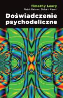 Doświadczenie psychodeliczne. Autor: Timothy Leary, Ralph Metzner i Richard Alpert. SmakLiter.pl Okładka książki Doświadczenie psychodeliczne