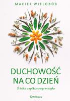 Duchowość na co dzień Ścieżka współczesnego mistyka. Autor: Wielobób Maciej. SmakLiter.pl Okładka książki Duchowość na co dzień Ścieżka współczesnego mistyka