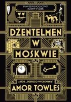 Dżentelmen w Moskwie. Autor: Towles Amor. SmakLiter.pl Okładka książki Dżentelmen w Moskwie