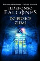 Dziedzice ziemi. Autor: Falcones Ildefonso. SmakLiter.pl Okładka książki Dziedzice ziemi
