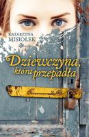 Dziewczyna, która przepadła - pocket. Autor: Misiołek Katarzyna. SmakLiter.pl Okładka książki Dziewczyna, która przepadła - pocket