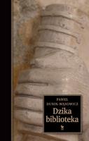 Dzika biblioteka. Autor: Dunin-Wąsowicz Paweł. SmakLiter.pl Okładka książki Dzika biblioteka
