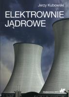 Elektrownie jądrowe. Autor: Kubowski Jerzy. SmakLiter.pl Okładka książki Elektrownie jądrowe