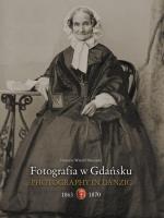 Okładka książki Fotografia w Gdańsku 1863-1867